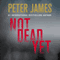 Not Dead Yet (Unabridged) audio book by Peter James