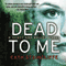 Dead to Me (Unabridged) audio book by Cath Staincliffe
