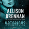 Notorious: A Max Revere Novel, Book 1 (Unabridged) audio book by Allison Brennan