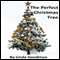 The Perfect Christmas Tree (Unabridged) audio book by Linda Goodman