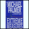 Extreme Measures audio book by Michael Palmer