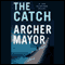 The Catch (Unabridged) audio book by Archer Mayor