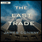 The Last Trade (Unabridged) audio book by James Conway