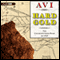 Hard Gold (I Witness): The Colorado Gold Rush of 1859: A Tale of the Old West (Unabridged) audio book by Avi