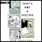 That's Not a Feeling: A Novel (Unabridged) audio book by Dan Josefson