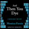 And Then You Dye: A Needlecraft Mystery, Book 16 (Unabridged) audio book by Monica Ferris