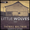 Little Wolves: A Novel (Unabridged) audio book by Thomas Maltman