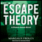 Escape Theory (Unabridged) audio book by Margaux Froley
