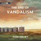 The End of Vandalism (Unabridged) audio book by Tom Drury