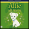 Alfie All Alone (Unabridged) audio book by Holly Webb