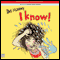 I Know! (Unabridged) audio book by Bel Mooney