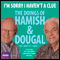 I'm Sorry I Haven't a Clue: You'll Have Had Your Tea - The Doings of Hamish and Dougal 3 (Unabridged) audio book by Barrie Cryer, Graeme Garden