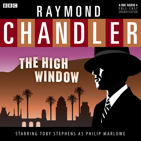 Raymond Chandler: The High Window (Dramatised) audio book by Raymond Chandler