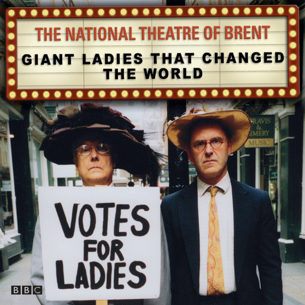 The National Theatre of Brent: Giant Ladies that Changed the World audio book by Patrick Barlow, John Ramm