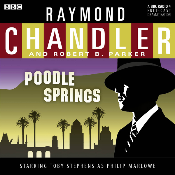 Raymond Chandler: Poodle Springs (Dramatised) (Unabridged) audio book by Raymond Chandler, Robert B Parker