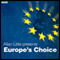 Europe's Choice (Radio 4 Documentary) audio book by Allan Little