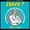 Why? Answers to Everyday Scientific Questions (Unabridged) audio book by Joel Levy
