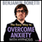 The Easy Way to Overcome Anxiety with Hypnosis audio book by Benjamin Bonetti
