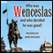 Who Was Wenceslas, and Who Decided He Was Good? (Unabridged) audio book by Mike Whitaker