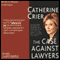 The Case Against Lawyers (Unabridged) audio book by Catherine Crier
