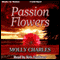 Passion Flowers (Unabridged) audio book by Molly Charles