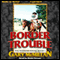 Border Trouble: Tye Watkins Series, Book 1 (Unabridged) audio book by Gary McMillan