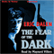 The Fear of the Dark (Unabridged) audio book by Eric Dalen
