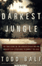 The Darkest Jungle: The True Story of the Darien Expedition (Unabridged) audio book by Todd Balf