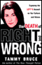 The Death of Right and Wrong: Exposing the Left's Assault on Our Culture and Values (Unabridged) audio book by Tammy Bruce