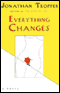 Everything Changes (Unabridged) audio book by Jonathan Tropper