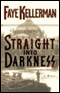 Straight into Darkness (Unabridged) audio book by Faye Kellerman