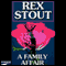 A Family Affair (Unabridged) audio book by Rex Stout
