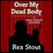 Over My Dead Body (Unabridged) audio book by Rex Stout