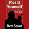 Plot It Yourself (Unabridged) audio book by Rex Stout