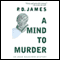 A Mind to Murder (Unabridged) audio book by P. D. James