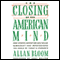 The Closing of the American Mind (Unabridged) audio book by Allan Bloom