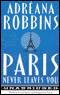 Paris Never Leaves You (Unabridged) audio book by Adreana Robbins