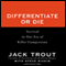 Differentiate or Die (Unabridged) audio book by Jack Trout and Steve Rivkin