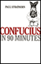 Confucius in 90 Minutes (Unabridged) audio book by Paul Strathern