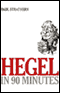 Hegel in 90 Minutes (Unabridged) audio book by Paul Strathern