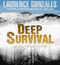 Deep Survival: True Stories of Miraculous Endurance and Sudden Death (Unabridged) audio book by Laurence Gonzales