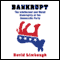 Bankrupt: The Intellectual and Moral Bankruptcy of Today's Democratic Party (Unabridged) audio book by David Limbaugh
