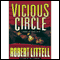 Vicious Circle: A Novel of Complicity (Unabridged) audio book by Robert Littell