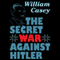 The Secret War against Hitler (Unabridged) audio book by William Casey