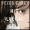 His Illegal Self (Unabridged) audio book by Peter Carey