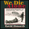 We Die Alone: A WWII Epic of Escape and Endurance (Unabridged) audio book by David Howarth