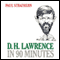 D. H. Lawrence in 90 Minutes (Unabridged) audio book by Paul Strathern