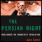 The Persian Night: Iran from Khomeini to Ahmadinejad (Unabridged) audio book by Amir Taheri