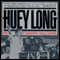 Huey Long (Unabridged) audio book by T. Harry Williams