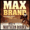Over the Northern Border (Unabridged) audio book by Max Brand